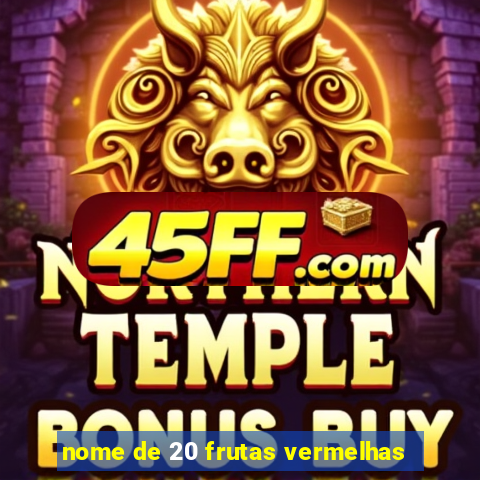 nome de 20 frutas vermelhas